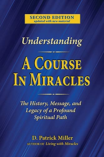 Stock image for Understanding A Course in Miracles: The History, Message, and Legacy of a Profound Spiritual Path for sale by HPB-Red