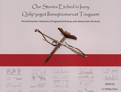 Stock image for Our Stories Etched in Ivory : Qulip'yugut Iksiaqtuumaruat Tuugaami for sale by Better World Books