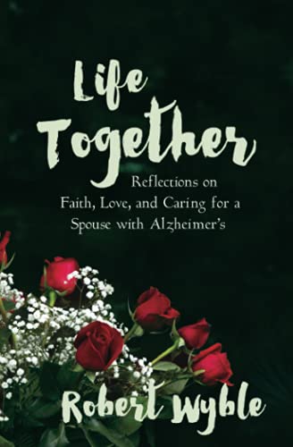 Stock image for Life Together: Reflections on Faith, Love, and Caring for a Spouse with Alzheimer's for sale by SecondSale