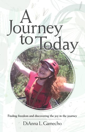Stock image for A Journey To Today: Finding freedom and discovering the joy in the journey for sale by SecondSale
