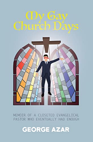 Beispielbild fr My Gay Church Days: Memoir of a closeted Evangelical pastor who eventually had enough zum Verkauf von GoldenDragon