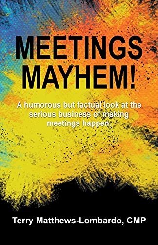 Beispielbild fr Meetings Mayhem! : Behind the Scenes of Successful Meetings and Events zum Verkauf von Better World Books