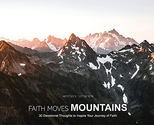 Beispielbild fr Faith Moves Mountains: 30 Devotional Thoughts to Inspire Your Journey of Faith zum Verkauf von medimops