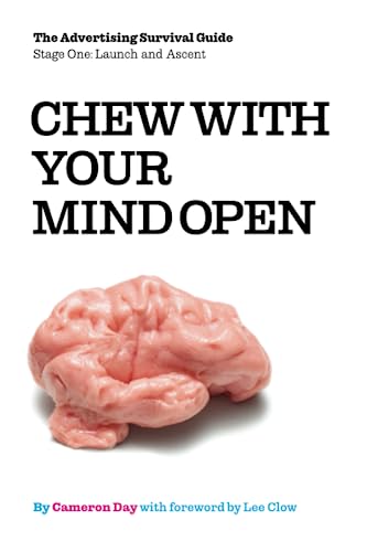 Imagen de archivo de Chew with Your Mind Open: Book One of the Advertising Survival Guide: LIFTOFF AND ASCENT a la venta por ThriftBooks-Atlanta