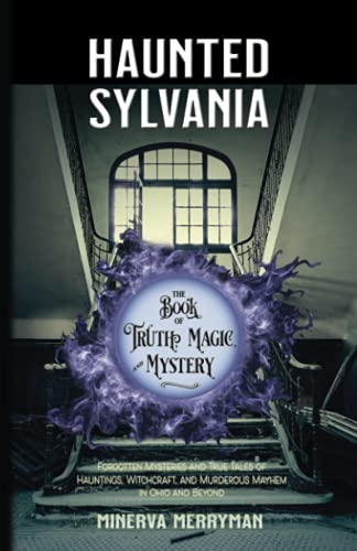 

Haunted Sylvania The Book of Truth, Magic, and Mystery