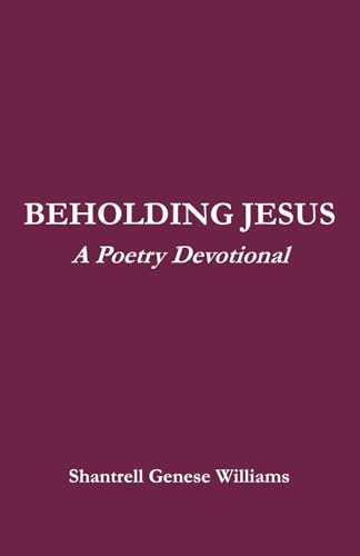 Beispielbild fr Beholding Jesus: A Poetry Devotional zum Verkauf von Once Upon A Time Books
