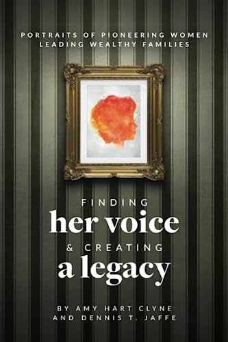 Stock image for Finding Her Voice and Creating a Legacy: Portraits of Pioneering Women Leading Wealthy Families for sale by Decluttr