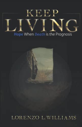 Beispielbild fr Keep Living: Hope When Death is the Prognosis zum Verkauf von Books Unplugged