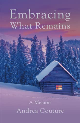 Imagen de archivo de Embracing What Remains: A Memoir a la venta por SecondSale