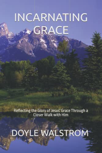 Beispielbild fr Incarnating Grace: Reflecting the Glory of Jesus' Grace Through a Closer Walk with Him zum Verkauf von Save With Sam