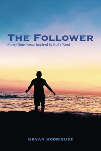 Imagen de archivo de The Follower: Ninety-Nine Poems Inspired By God's Word a la venta por SecondSale