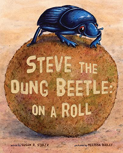 Stock image for Steve the Dung Beetle: On a Roll for sale by Goodwill of Colorado