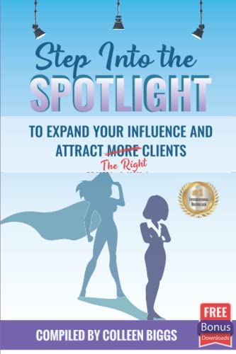 Beispielbild fr Step Into the Spotlight to Expand Your Influence and Attract the Right Clients zum Verkauf von Dream Books Co.
