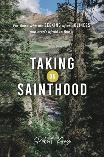 

Taking on Sainthood: For those who are SEEKING after HOLINESS and aren't afraid to find it.