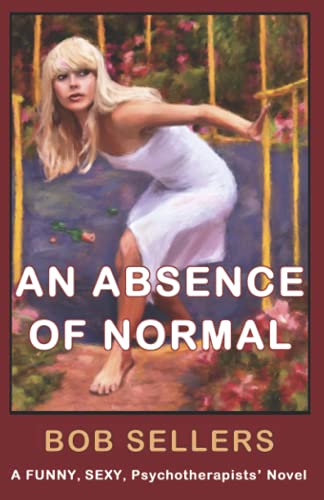 Stock image for An Absence Of Normal: A Funny, Sexy, Psychotherapists' Novel for sale by Eureka Books