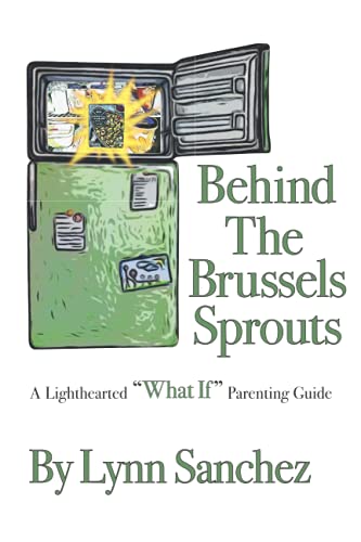 Stock image for Behind The Brussels Sprouts: A Lighthearted What If Parenting Guide for sale by ThriftBooks-Dallas