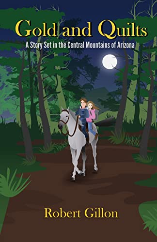 Beispielbild fr Gold and Quilts: A Story Set in the Central Mountains of Arizona zum Verkauf von GreatBookPrices
