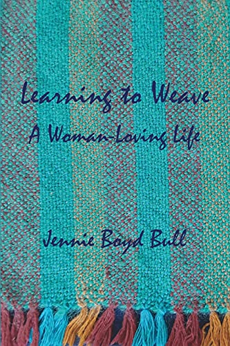 Stock image for Learning to Weave: A Woman-Loving Life for sale by GreatBookPrices