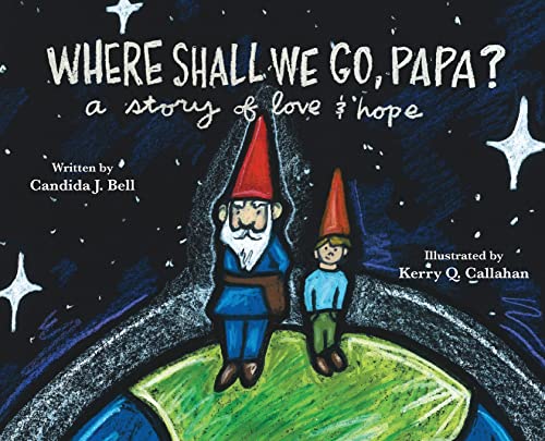 Stock image for Where Shall We Go, Papa? A Story of Love and Hope for sale by -OnTimeBooks-