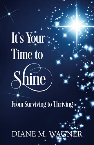 Beispielbild fr It's Your Time to Shine: From Surviving To Thriving zum Verkauf von ThriftBooks-Dallas