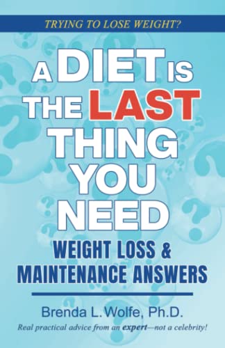 Stock image for A Diet is the Last Thing You Need: Weight Loss & Maintenance Answers for sale by ZBK Books