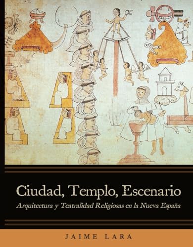 Stock image for Ciudad, Templo, Escenario: Arquitectura y Teatralidad Religiosas en la Nueva Espaa (Spanish Edition) for sale by Books Unplugged