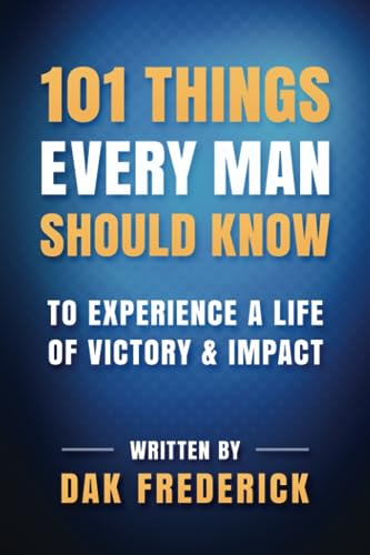 

101 Things Every Man Should Know: To Experience a Life of Victory & Impact