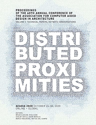 Beispielbild fr ACADIA 2020 Distributed Proximities: Proceedings of the 40th Annual Conference of the Association for Computer Aided Design in Architecture, Volume I: Technical Papers, Keynote Conversations zum Verkauf von Studibuch