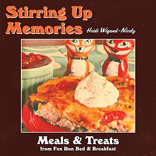 Stock image for Stirring Up Memories - Meals and Treats from Fox Run Bed Breakfast for sale by Red's Corner LLC