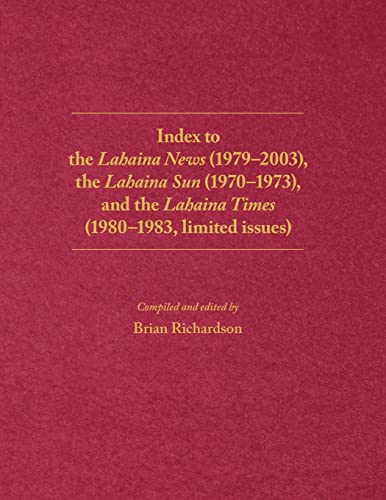 Imagen de archivo de Index to the Lahaina News (1979-2003), the Lahaina Sun (1970-1973), and the Lahaina Times (1980-1983, limited issues) a la venta por Revaluation Books