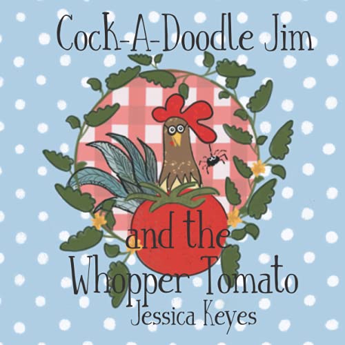 Stock image for Cock-A-Doodle Jim and the Whopper Tomato (Liberty Lane Farm Friends) for sale by GF Books, Inc.