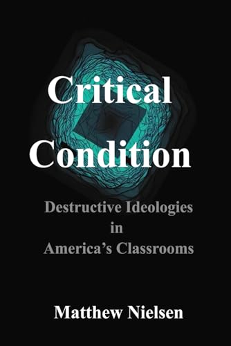 Beispielbild fr Critical Condition: Destructive Ideologies in America's Classrooms zum Verkauf von GF Books, Inc.