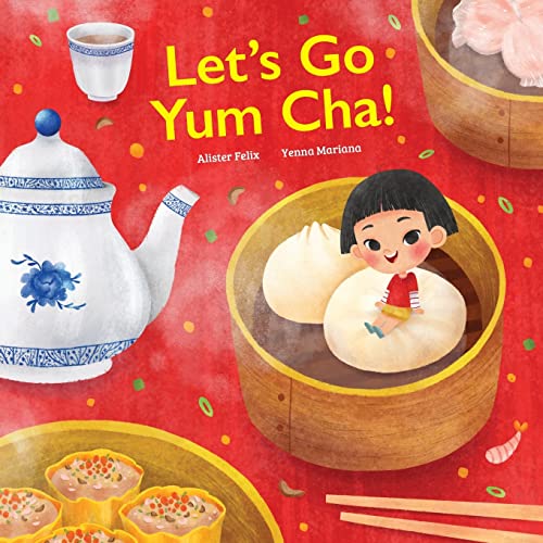 Stock image for Let's go Yum Cha: A Dim Sum Adventure!: A Dim Sum Adventure that Fills You Up with Food and Love! for sale by GreatBookPrices