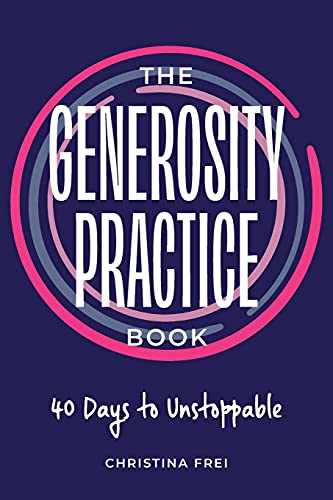 

The Generosity Practice: 40 Days to Unstoppable