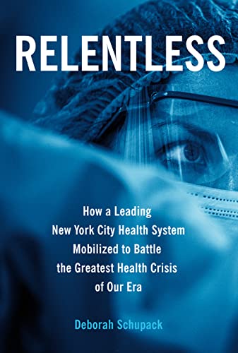 Beispielbild fr Relentless: How a Leading New York City Health System Mobilized to Battle the Greatest Health Crisis of Our Era zum Verkauf von SecondSale