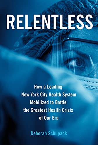 Stock image for Relentless: How a Leading New York City Health System Mobilized to Battle the Greatest Health Crisis of Our Era for sale by SecondSale