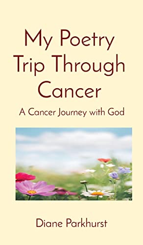 Beispielbild fr My Poetry Trip Through Cancer: A Cancer Journey with God zum Verkauf von Orion Tech