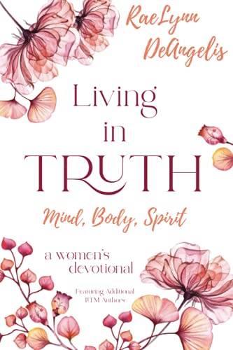 Stock image for Living in Truth Mind, Body, Spirit: A Daily Devotional for Christian Women for sale by GreatBookPrices