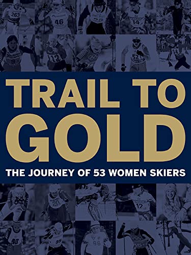 Stock image for Trail to Gold: The Journey of 53 Women Skiers for sale by Big Bill's Books