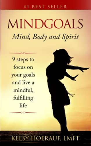 Stock image for Mindgoals: Mind, Body and Spirit: 9 Steps to Focus on Your Goals and Live a Mindful, Fulfilling Life for sale by ThriftBooks-Atlanta