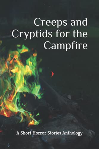 Imagen de archivo de Creeps and Cryptids for the Campfire: A Short Horror Stories Anthology a la venta por Books Unplugged