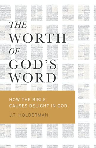 Stock image for The Worth of God's Word: How The Bible Causes Delight In God for sale by BooksRun