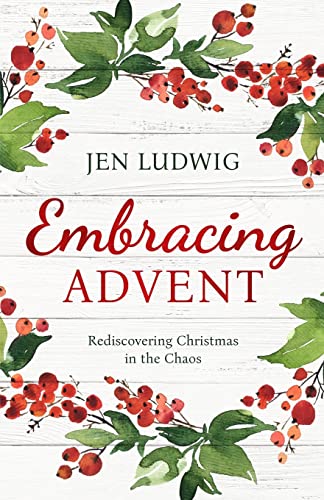 Beispielbild fr Embracing Advent: Rediscovering Christmas in the Chaos (A Daily Devotional) zum Verkauf von BooksRun