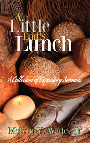 Beispielbild fr A Little Lad's Lunch: A Collection of Expository Sermons zum Verkauf von GreatBookPrices