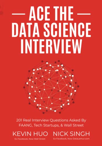 Ace the Data Science Interview  201 Real Interview Questions Asked By FAANG  Tech Startups    Wall Street