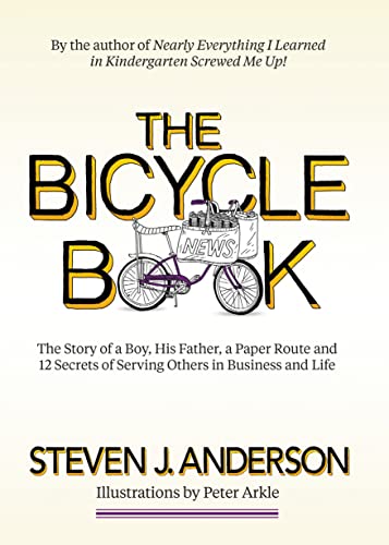 Beispielbild fr The Bicycle Book : The Story of a Boy, His Father, a Paper Route and 12 Secrets of Serving Others in Business and Life zum Verkauf von Jenson Books Inc