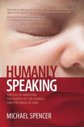 Beispielbild fr Humanly Speaking: The Evil of Abortion, the Silence of the Church, and the Grace of God zum Verkauf von BooksRun