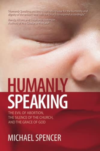 Imagen de archivo de Humanly Speaking: The Evil of Abortion, the Silence of the Church, and the Grace of God a la venta por BooksRun