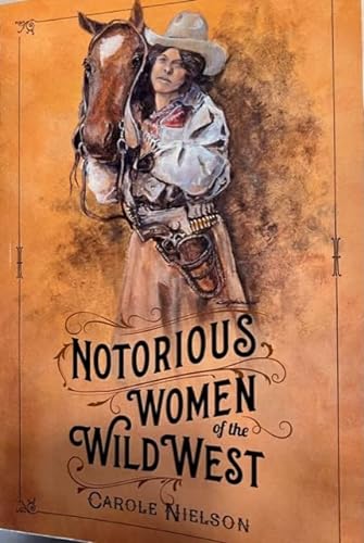 Stock image for Notorious Women of the Wild West for sale by Oregon Books & Games