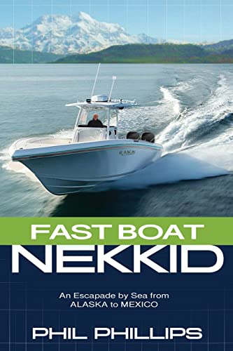 Stock image for Fast Boat Nekkid: An Escapade by Sea from Alaska to Mexico for sale by ThriftBooks-Atlanta